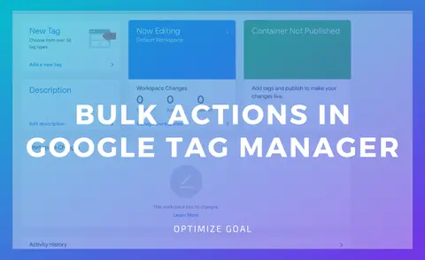 Bulk Actions In Google Tag Manager