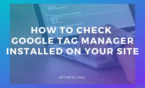 How To Check Google Tag Manager Installed On Your Site