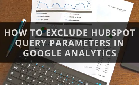 How To Exclude Hubspot Query Parameters In Google Analytics