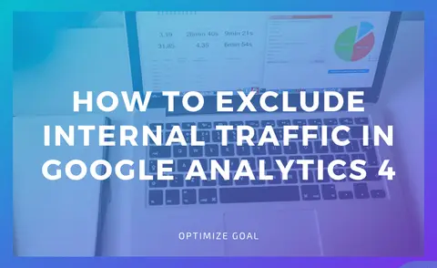 How To Exclude Internal Traffic In Google Analytics 4
