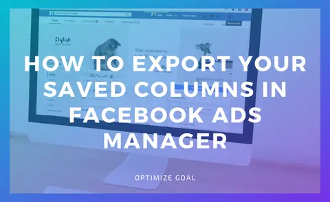 Export Your Saved Columns In Facebook Ads Manager