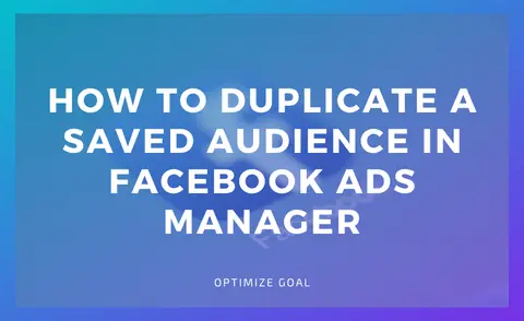 How To Duplicate A Saved Audience In Facebook Ads Manager