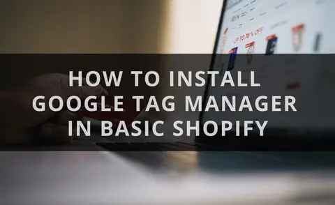 How To Install Google Tag Manager In Basic Shopify