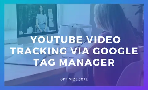 Implement Youtube Video Tracking Via Google Tag Manager